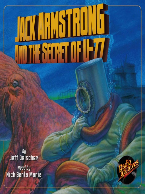 Title details for Jack Armstrong and the Secret of U-77 by Jeff Deischer - Available
